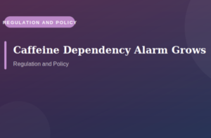 Medical Experts Sound Alarm on Caffeine Dependency as Regulatory Scrutiny of Energy Products Intensifies